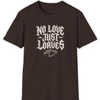No Love Just T-Shirt