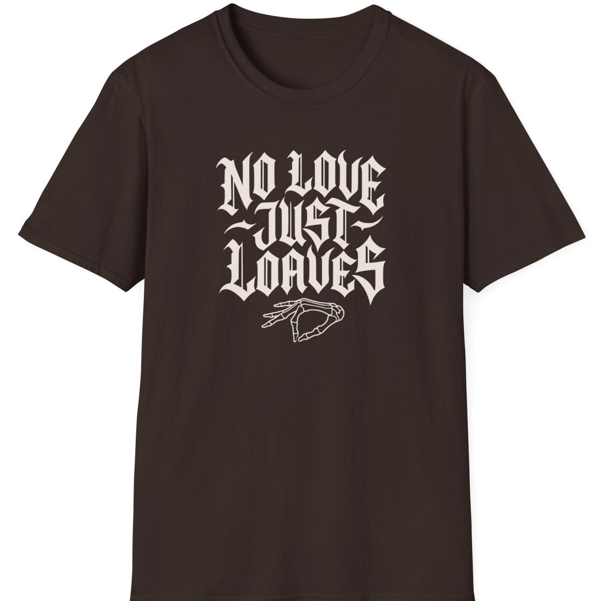 No Love Just T-Shirt