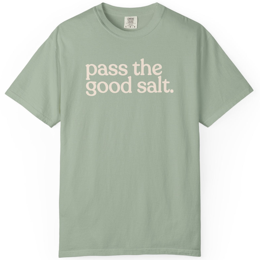 pass the good salt CC1717 T-shirt