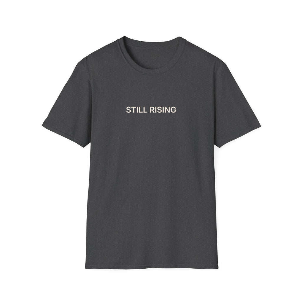 STILL RISING T-Shirt