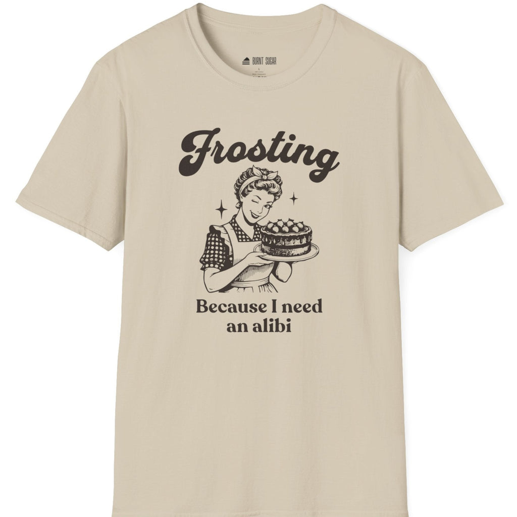 Frosting Becuase I Need An Alibi T-Shirt
