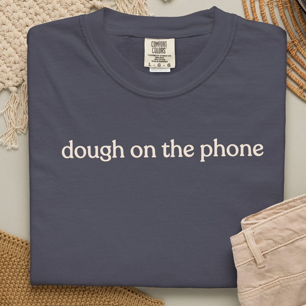 dough on the phone T-shirt