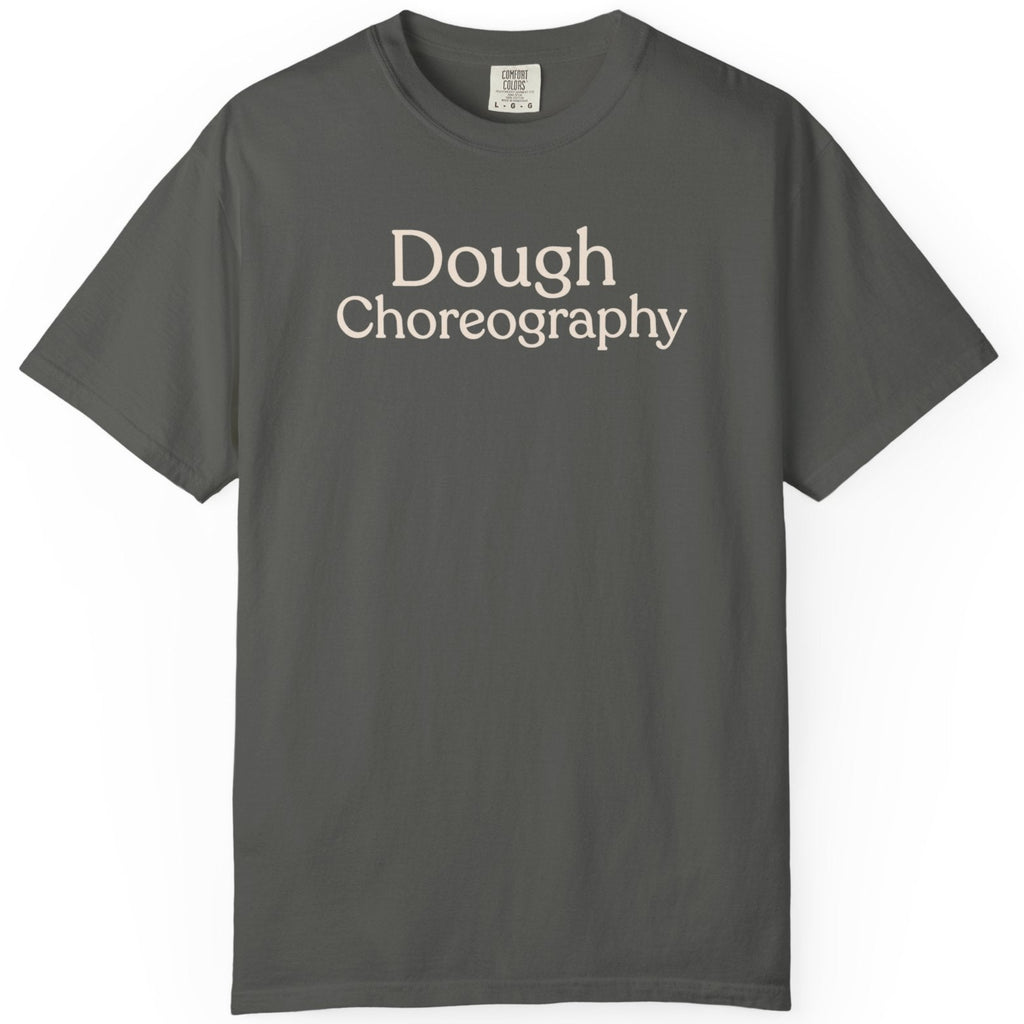 Dough Choreographer  CC1717 T-shirt