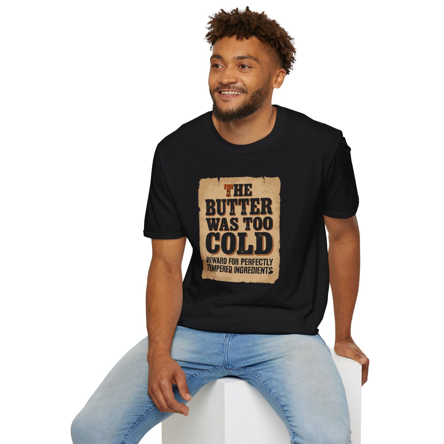 The Butter Too Cold T-Shirt