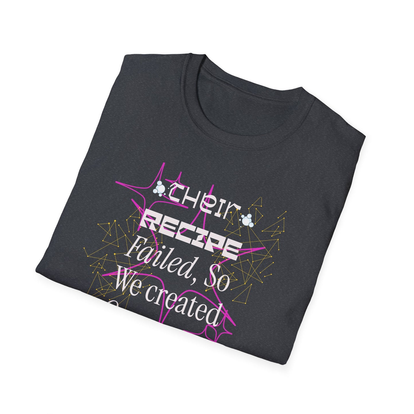 Their recipe failed T-Shirt