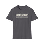 Cocoa Is Not Sweet T-Shirt