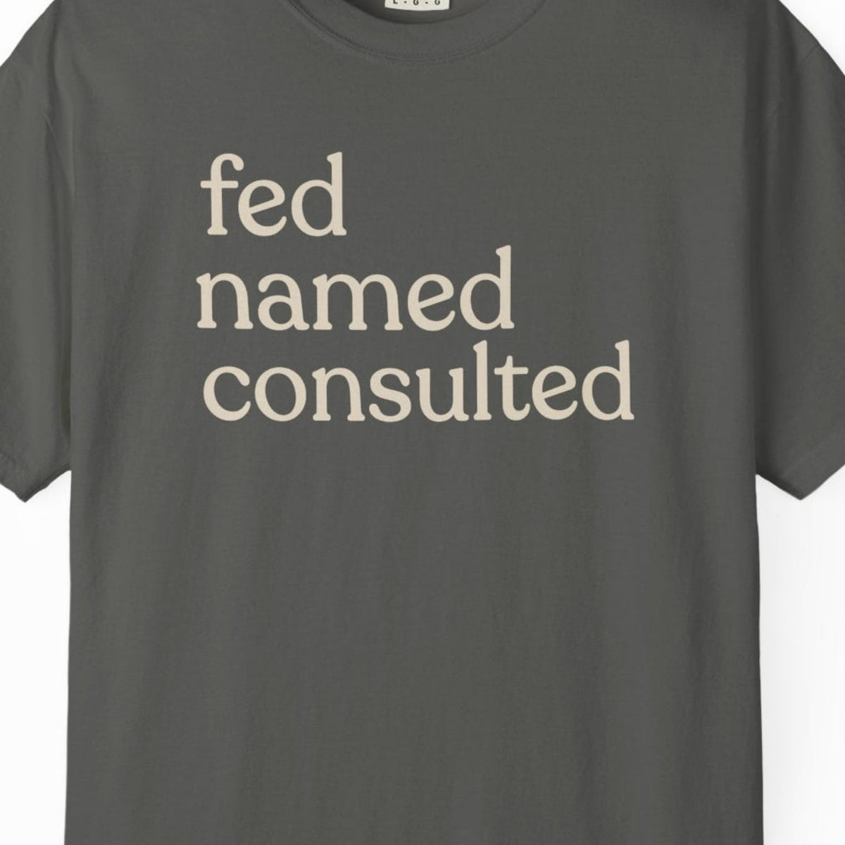 fed named consulted T-shirt