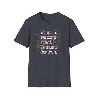 Their recipe failed T-Shirt
