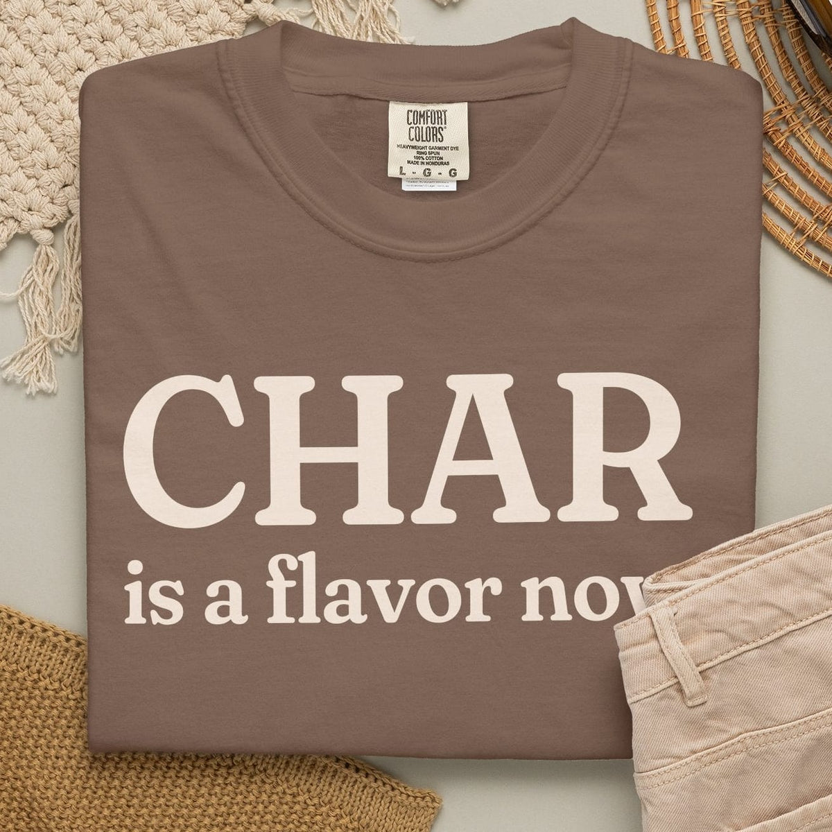 Char is a flavor now-shirt