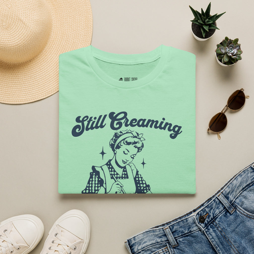 Still Creaming Because Murder T-Shirt