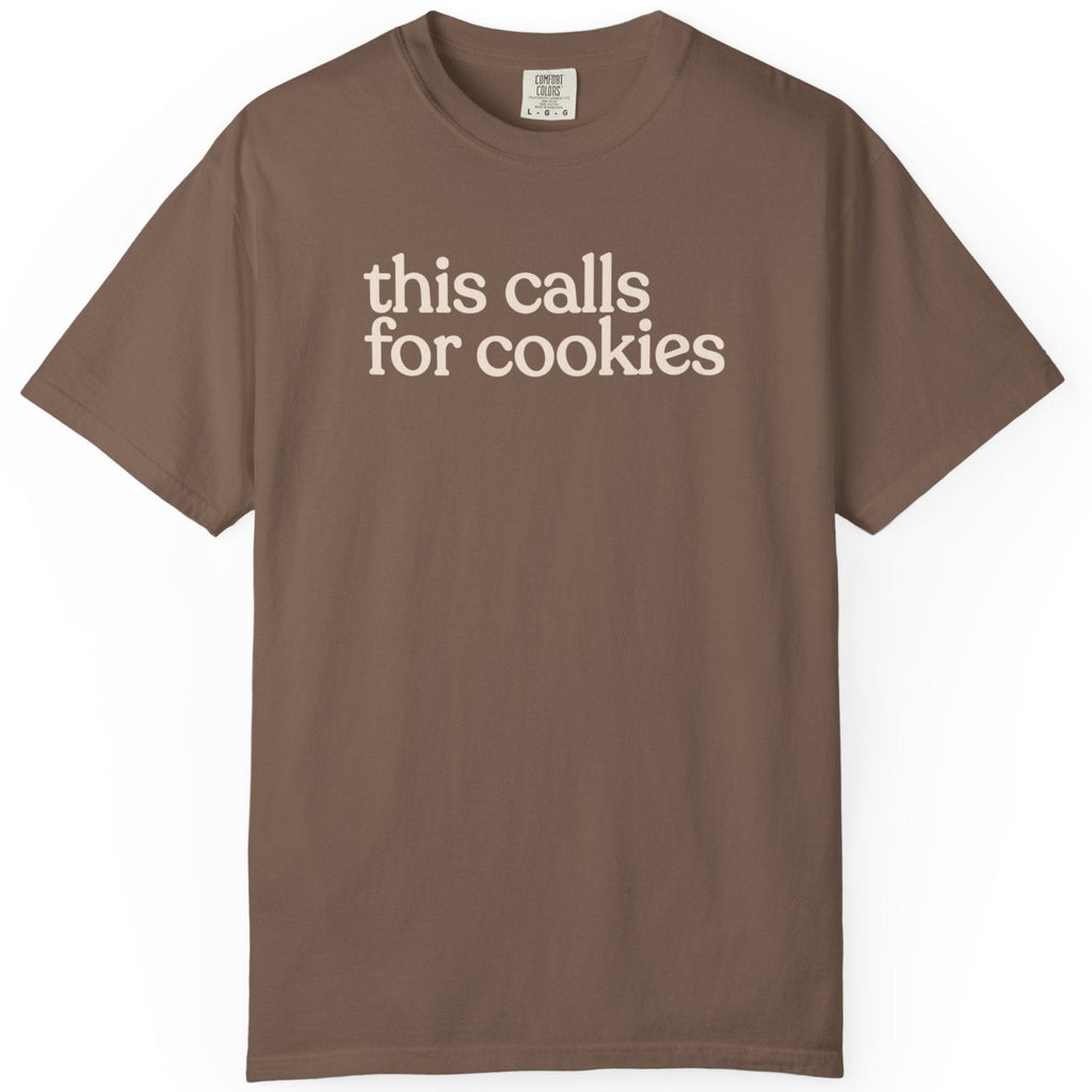 this calls for cookies  CC1717 T-shirt