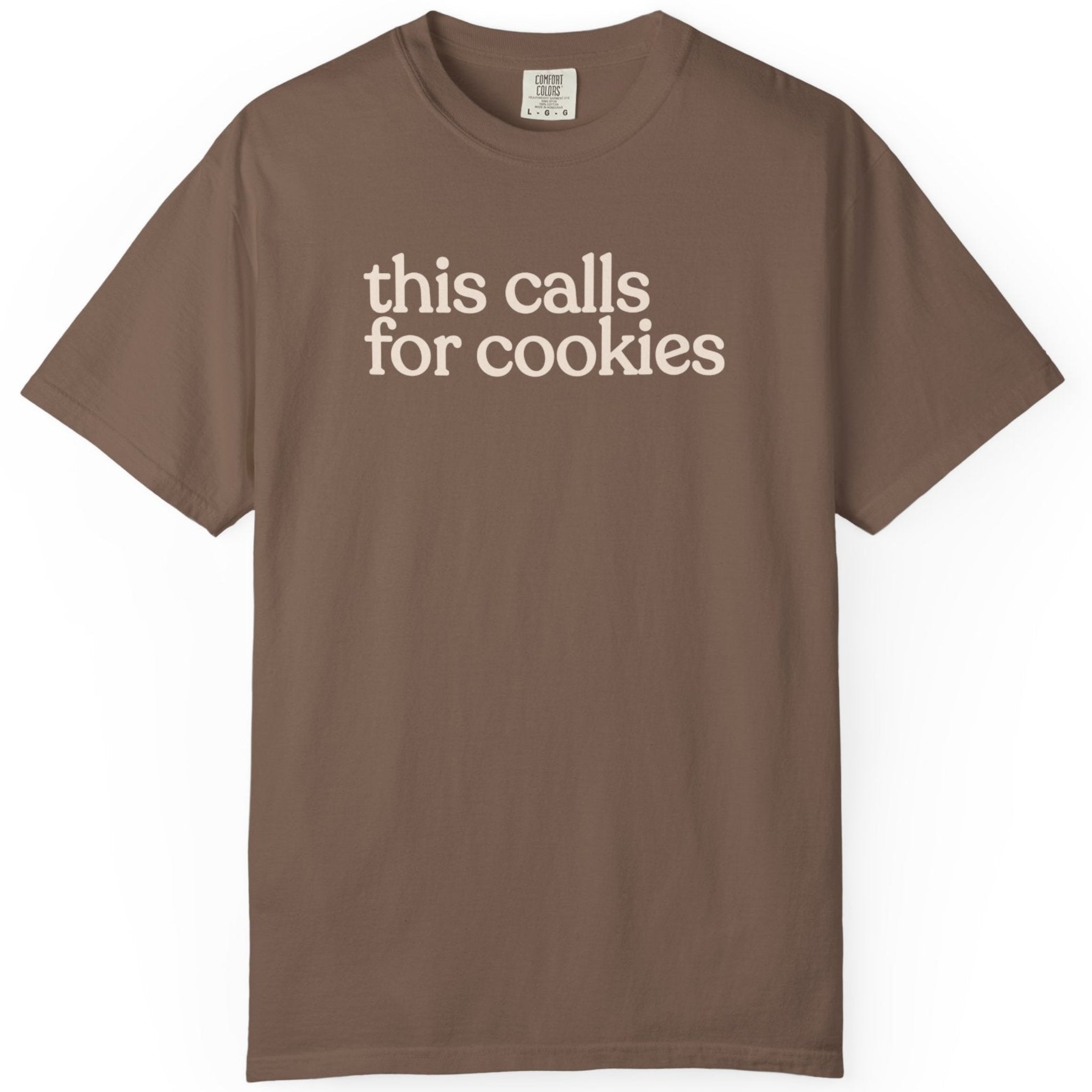 this calls for cookies  CC1717 T-shirt