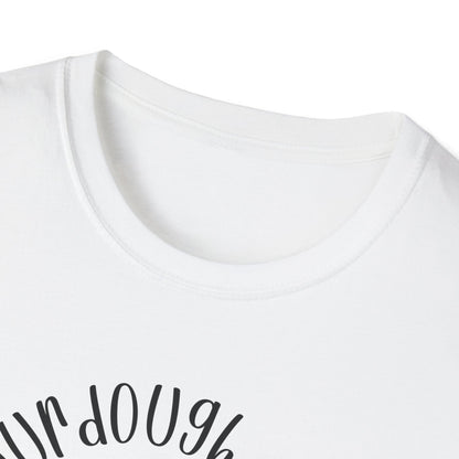 Does my sourdough T-Shirt