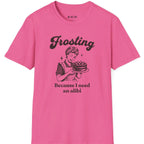 Frosting Becuase I Need An Alibi T-Shirt
