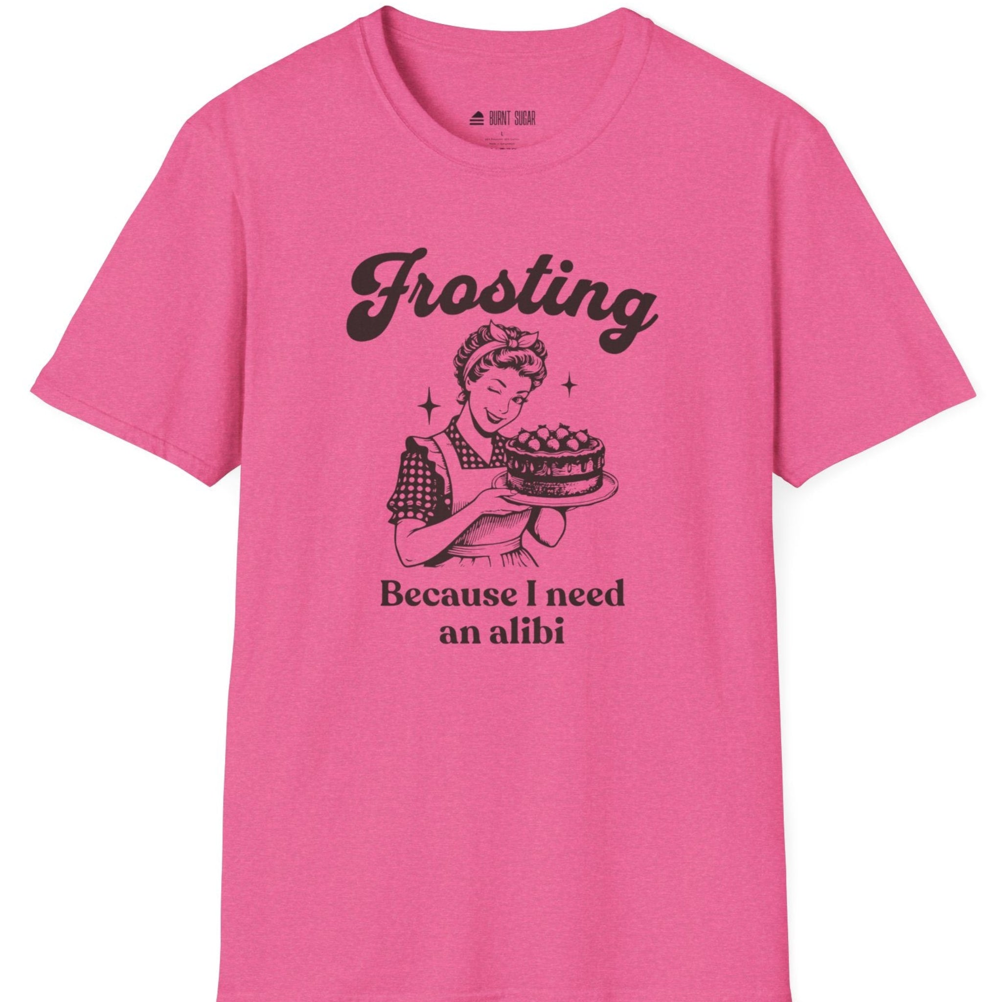 Frosting Becuase I Need An Alibi T-Shirt