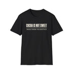 Cocoa Is Not Sweet T-Shirt