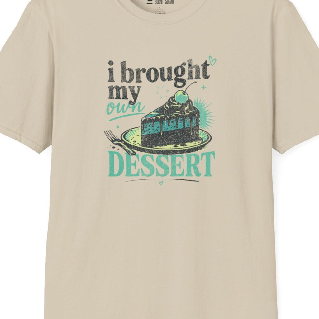 I Brought Myself My Own Dessert
