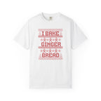 I BAKE GINGERBREAD T-shirt