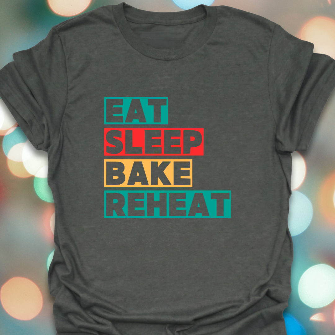 Eat Bake Reheat T-Shirt
