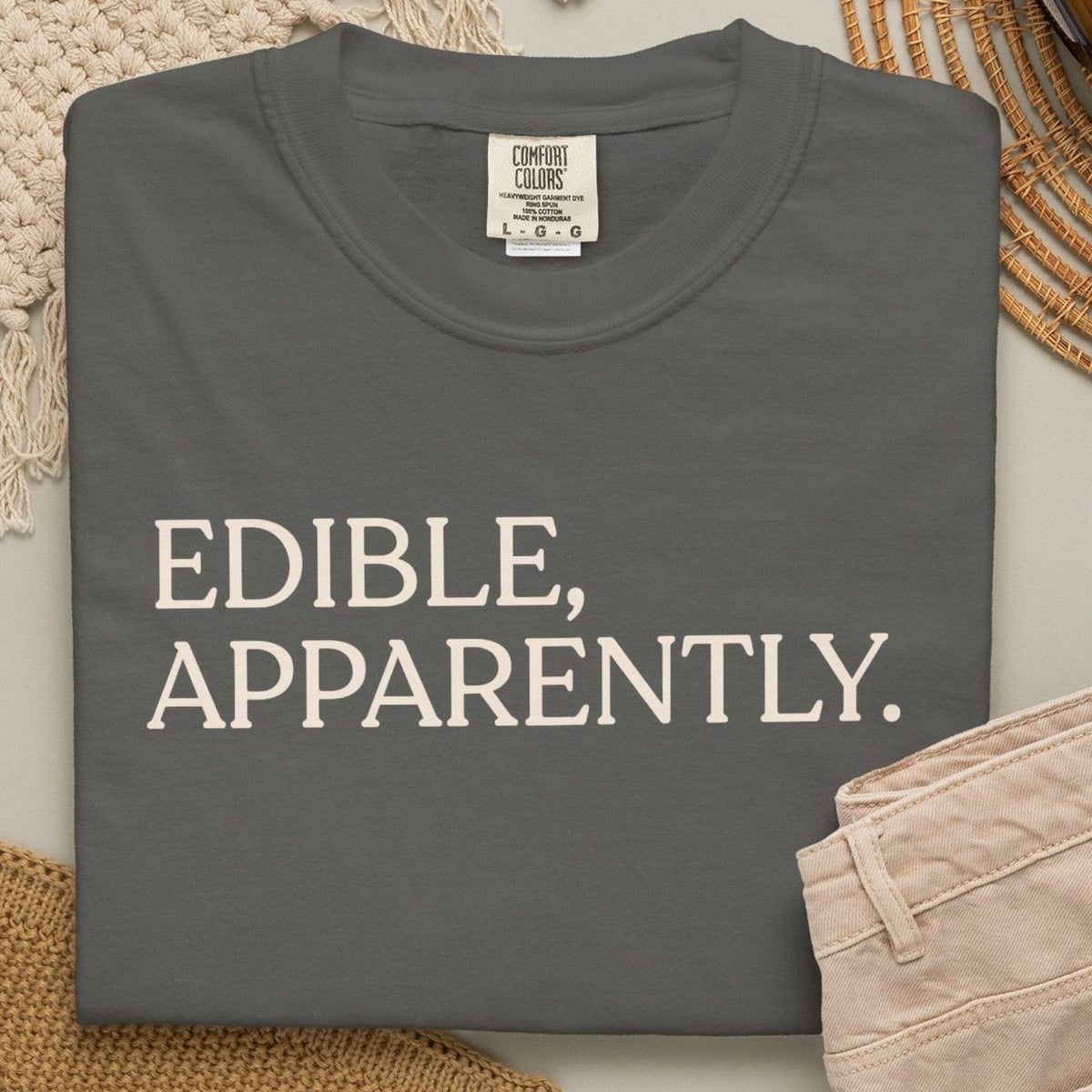 Edible ,apparently T-shirt