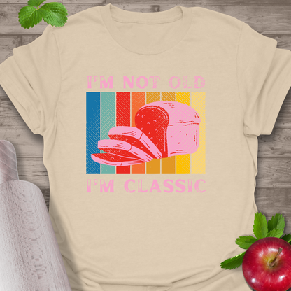 I'm not old T-Shirt