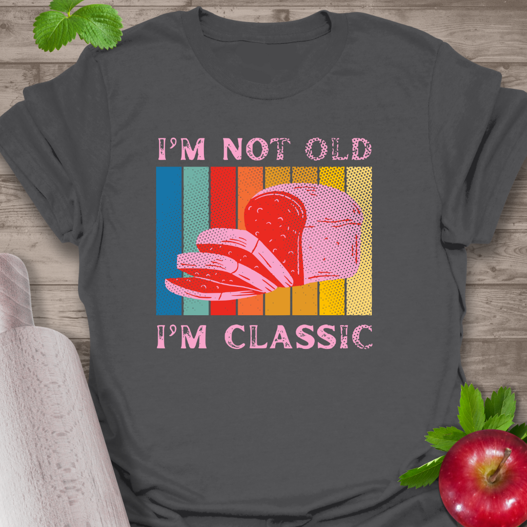 I'm not old T-Shirt