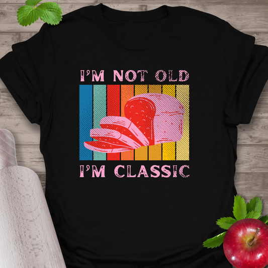 I'm not old T-Shirt
