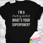 I'm A  Pastry Artist T-Shirt