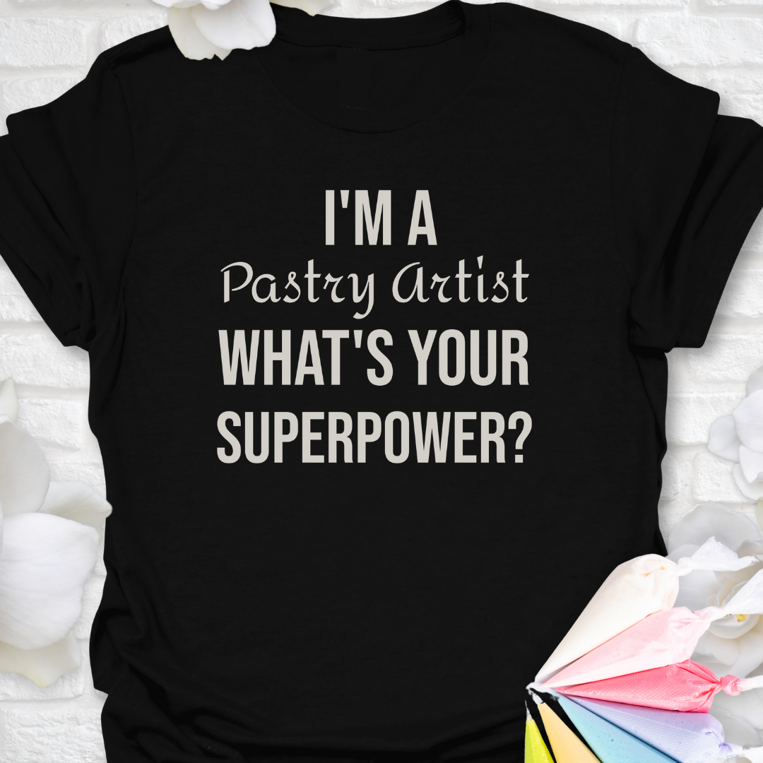 I'm A  Pastry Artist T-Shirt