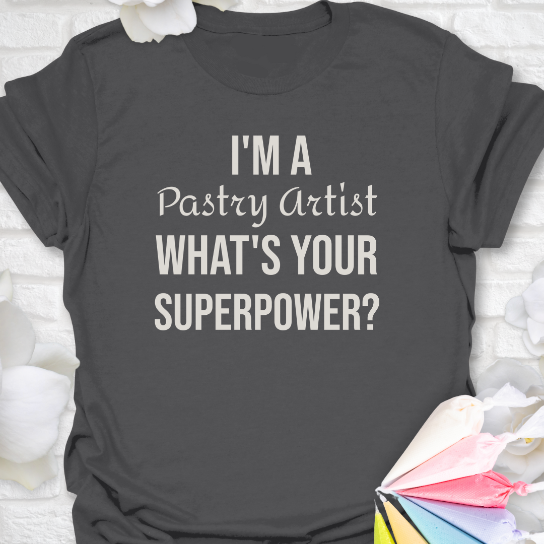 I'm A  Pastry Artist T-Shirt