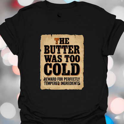 The Butter Too Cold T-Shirt