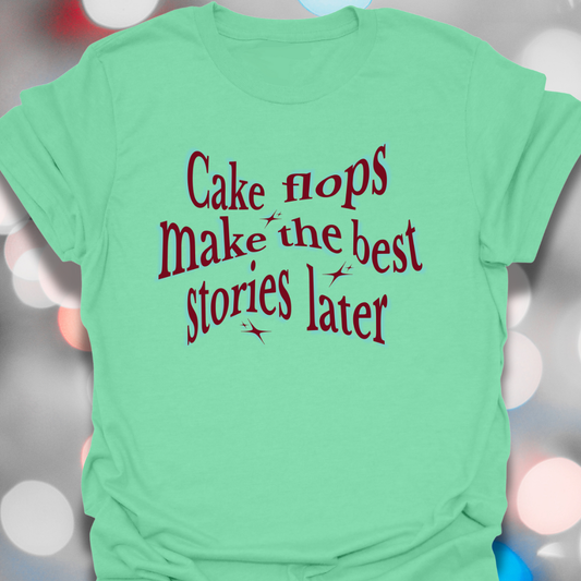 Cake Flops T-Shirt