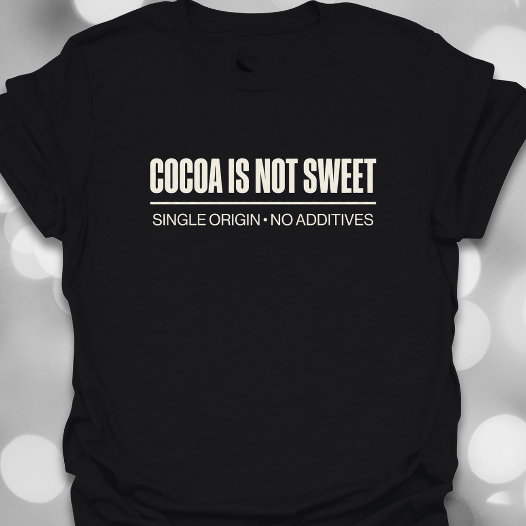 Cocoa Is Not Sweet T-Shirt