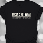 Cocoa Is Not Sweet T-Shirt