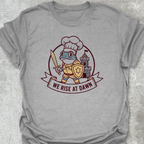 We Rise At Dawn T-Shirt