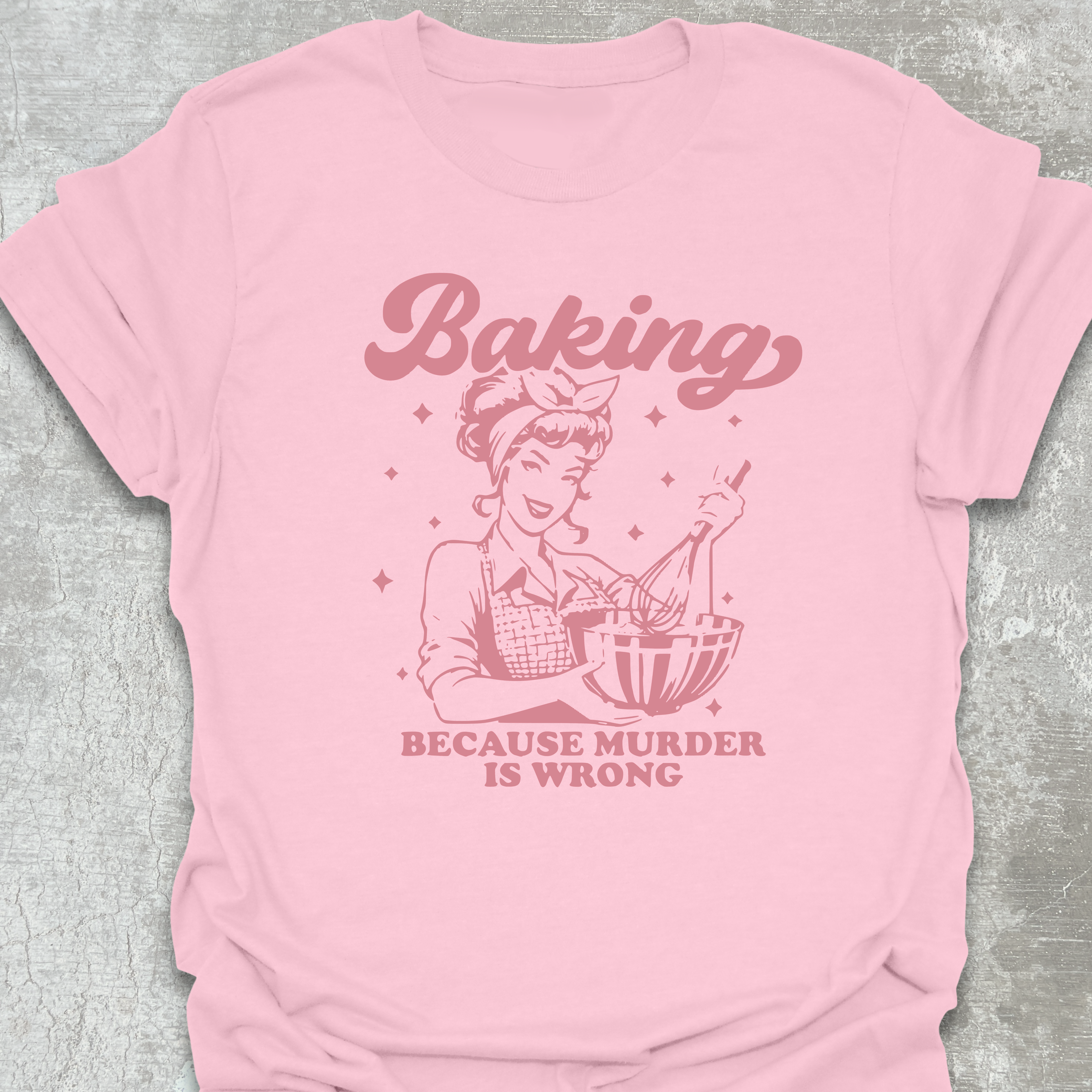 Baking Because Pink Text T-Shirt
