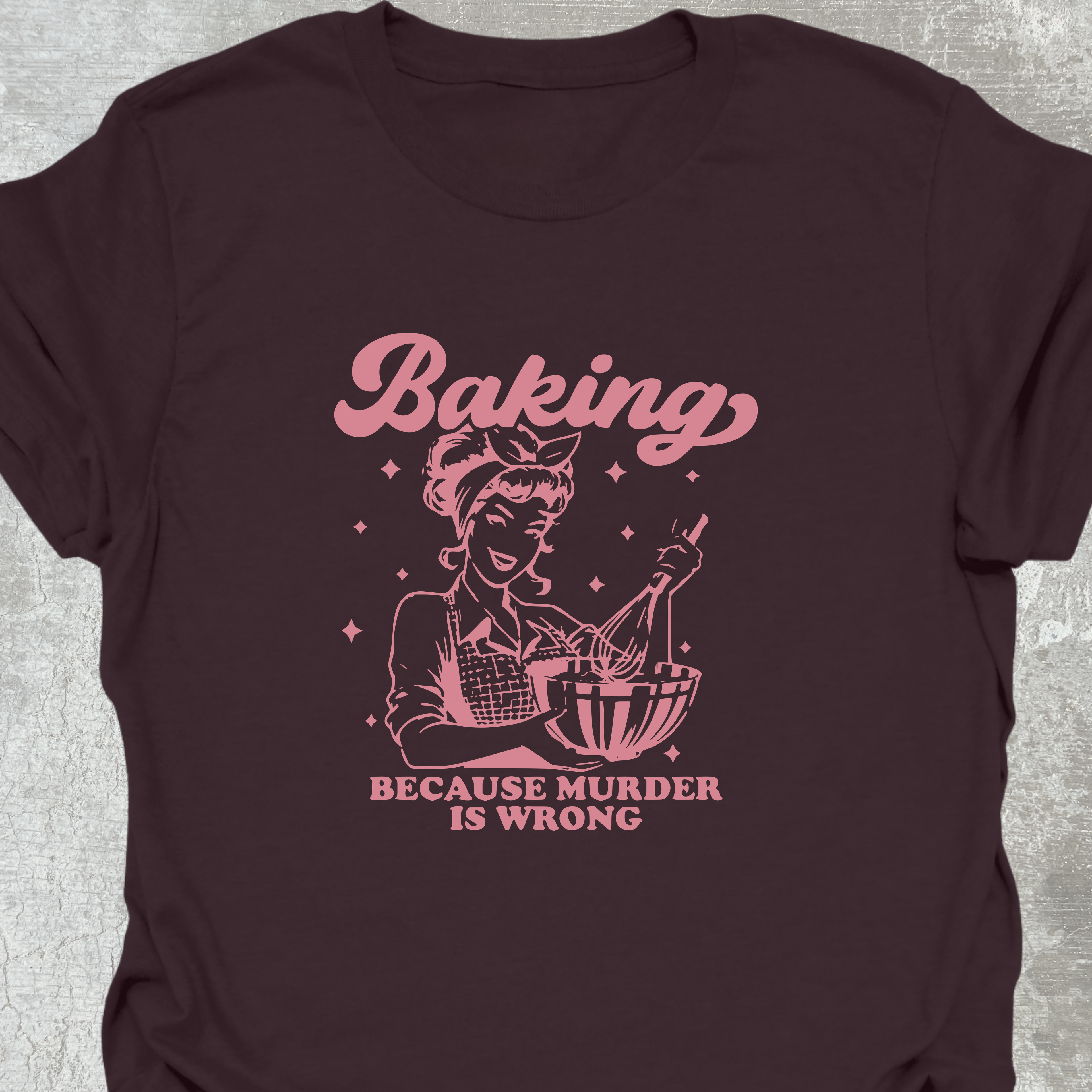 Baking Because Pink Text T-Shirt