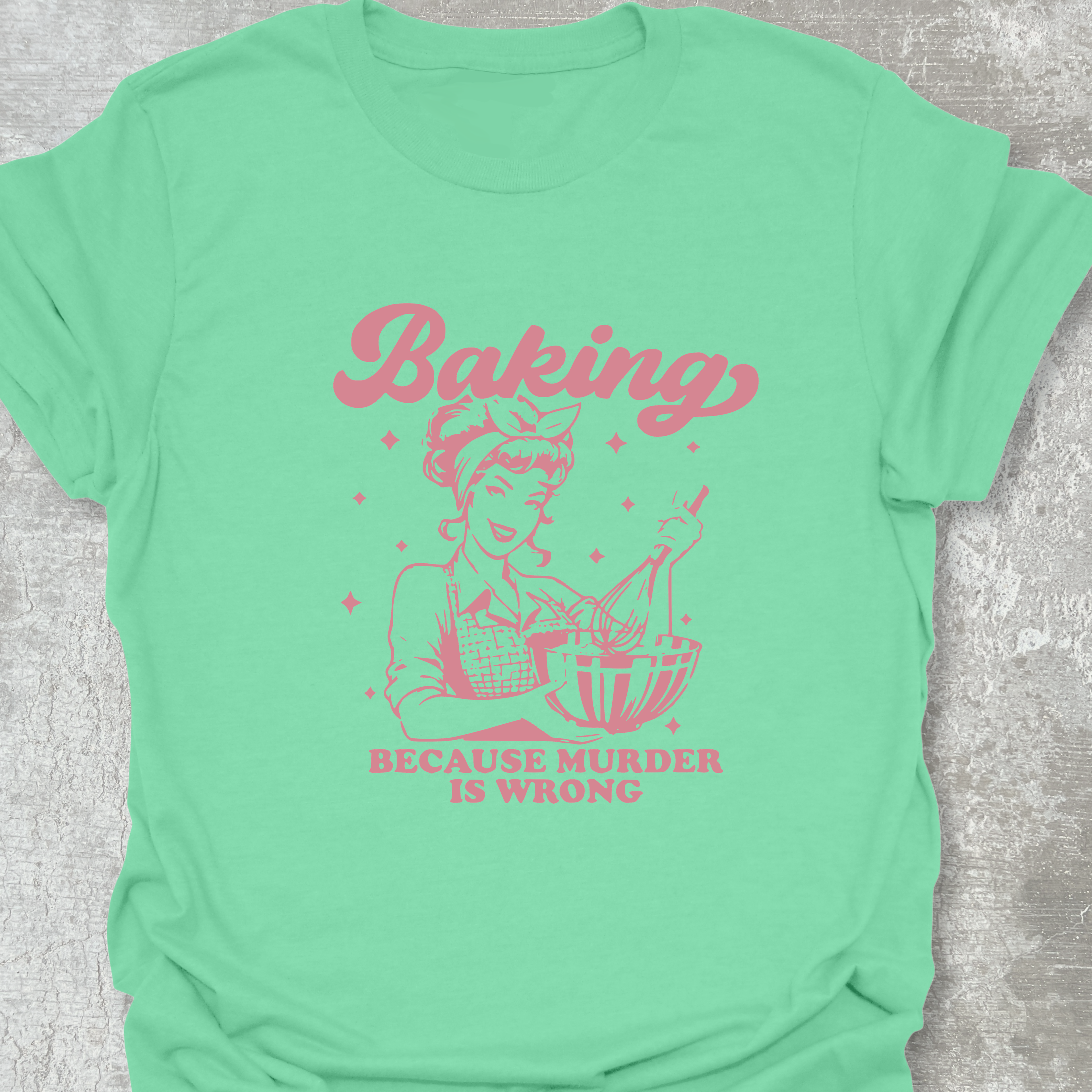 Baking Because Pink Text T-Shirt
