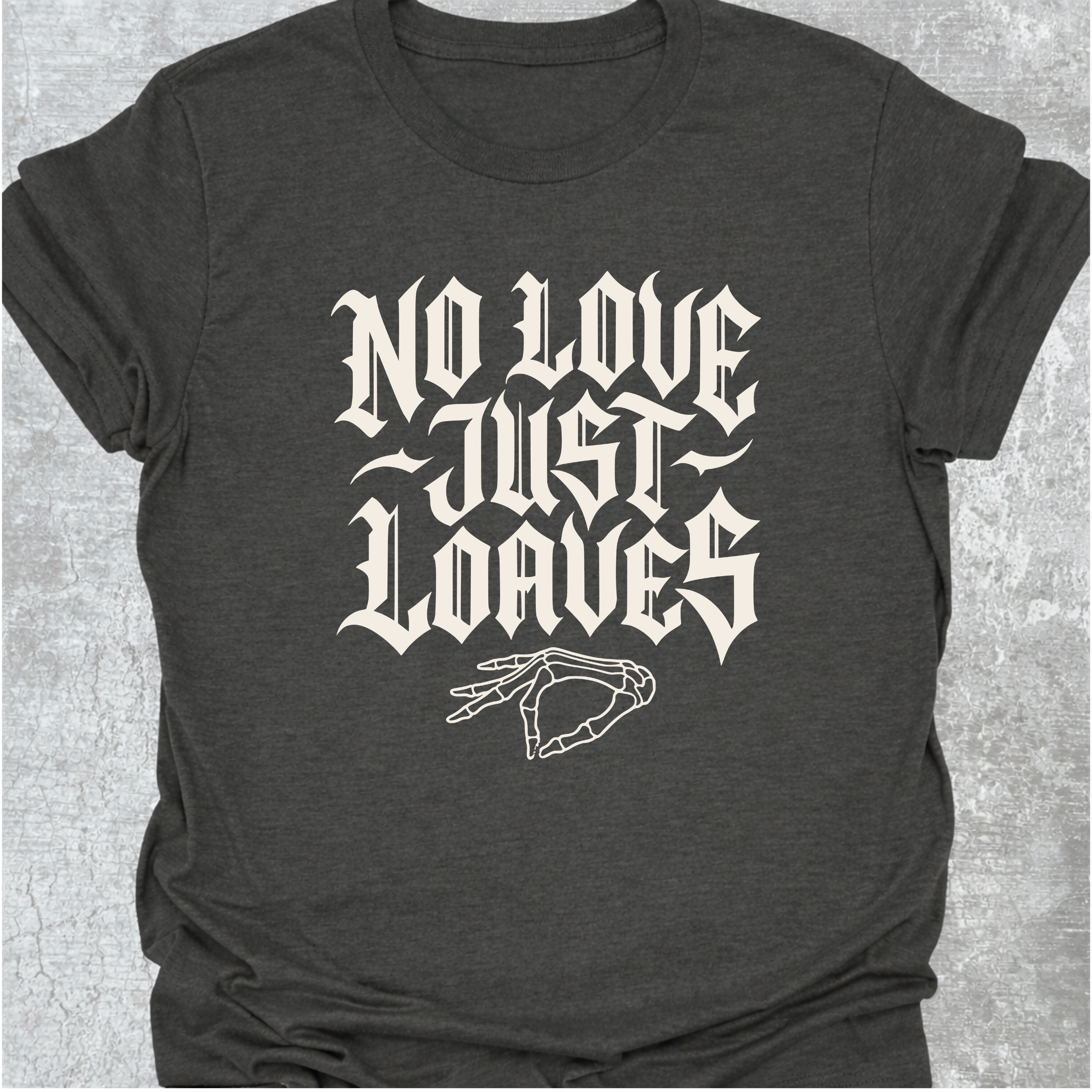No Love Just Loaves T-Shirt