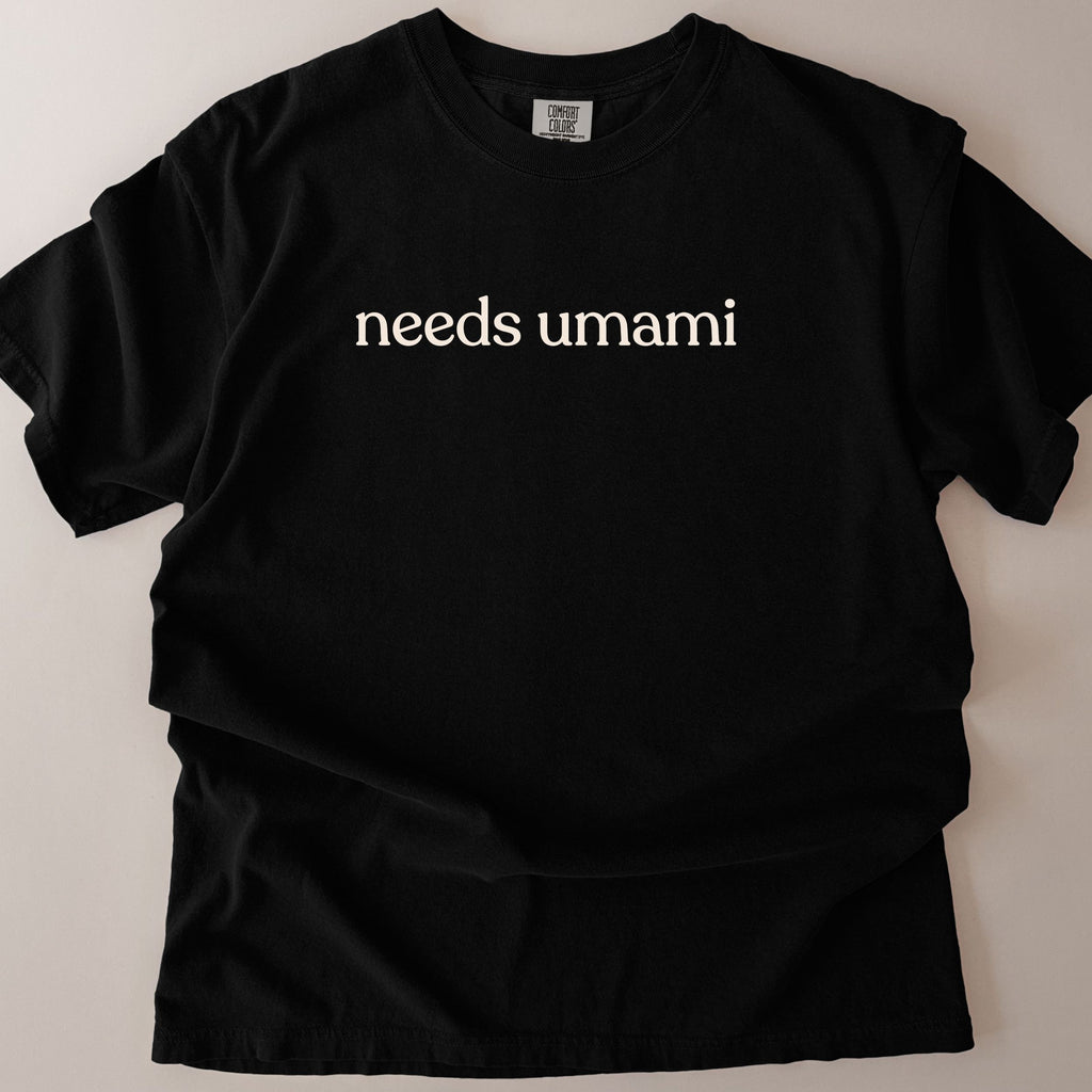 needs umami CC1717 T-shirt