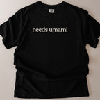 needs umami CC1717 T-shirt
