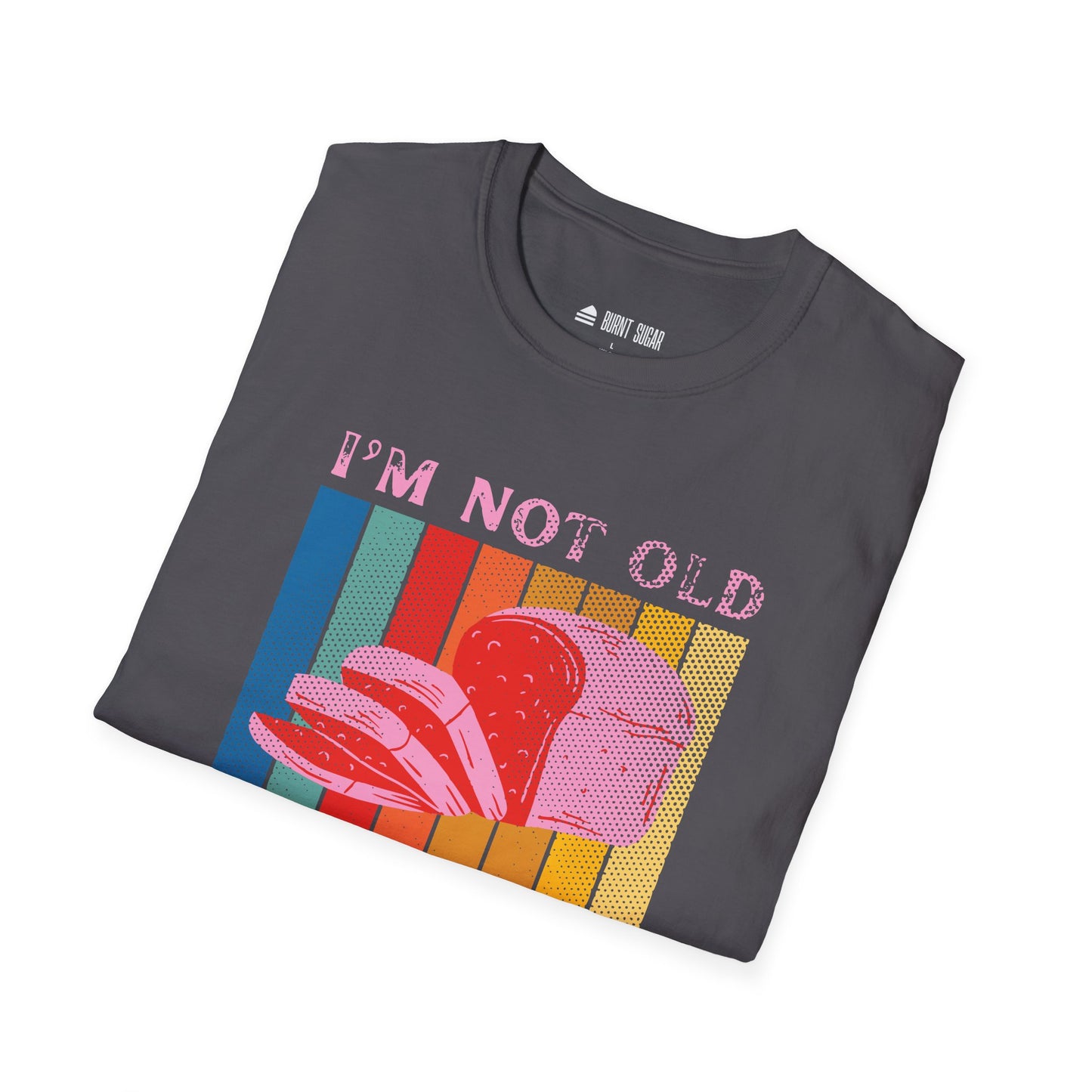 I'm not old T-Shirt