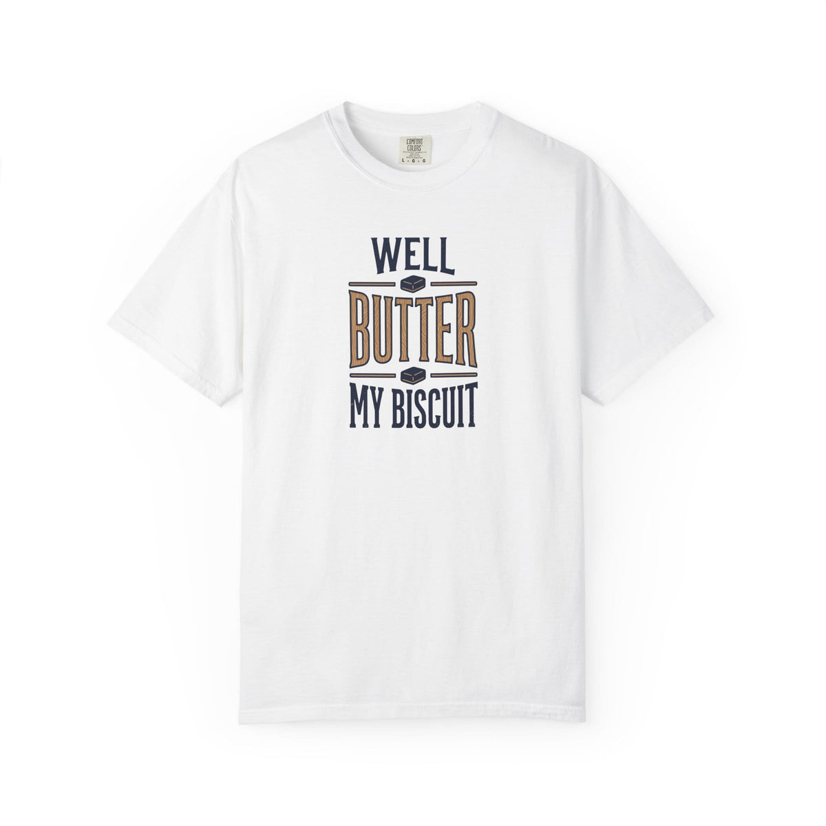 well butter my biscuit T-shirt