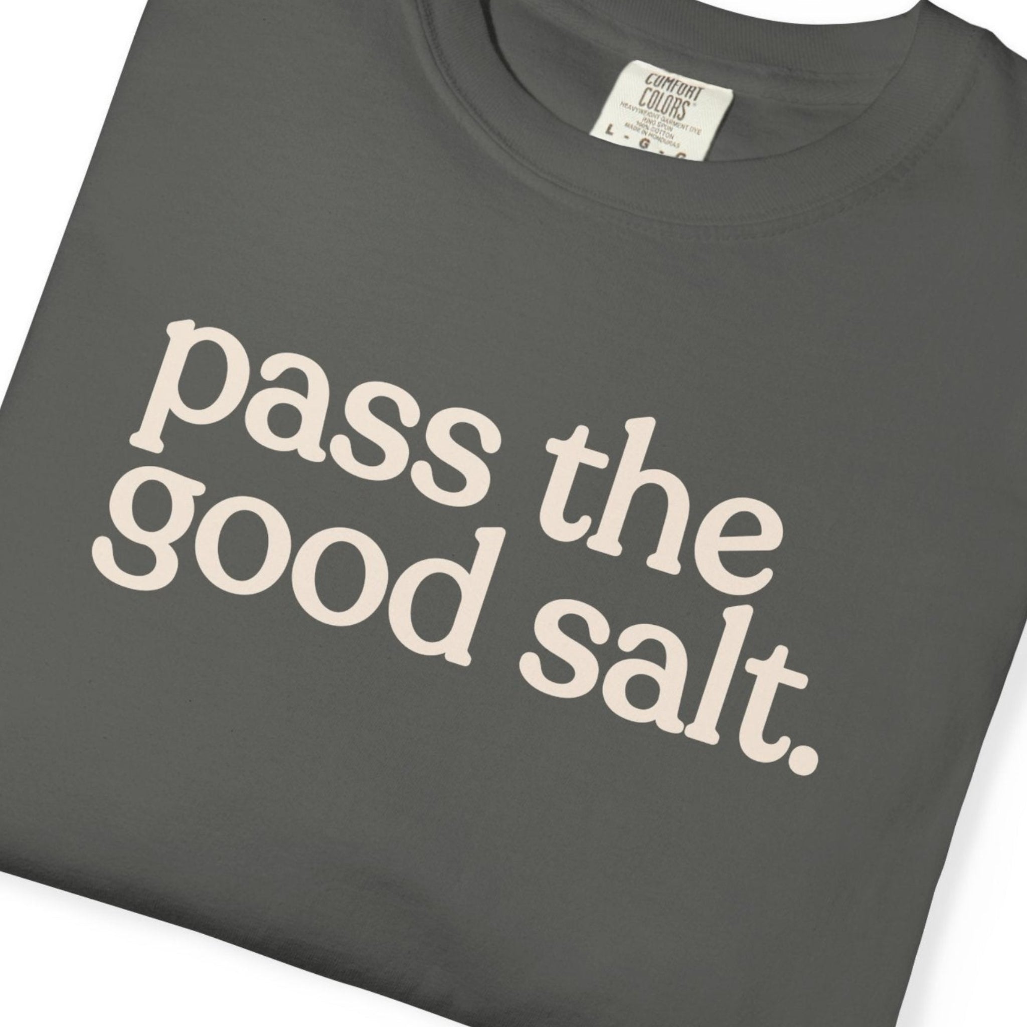 pass the good salt CC1717 T-shirt