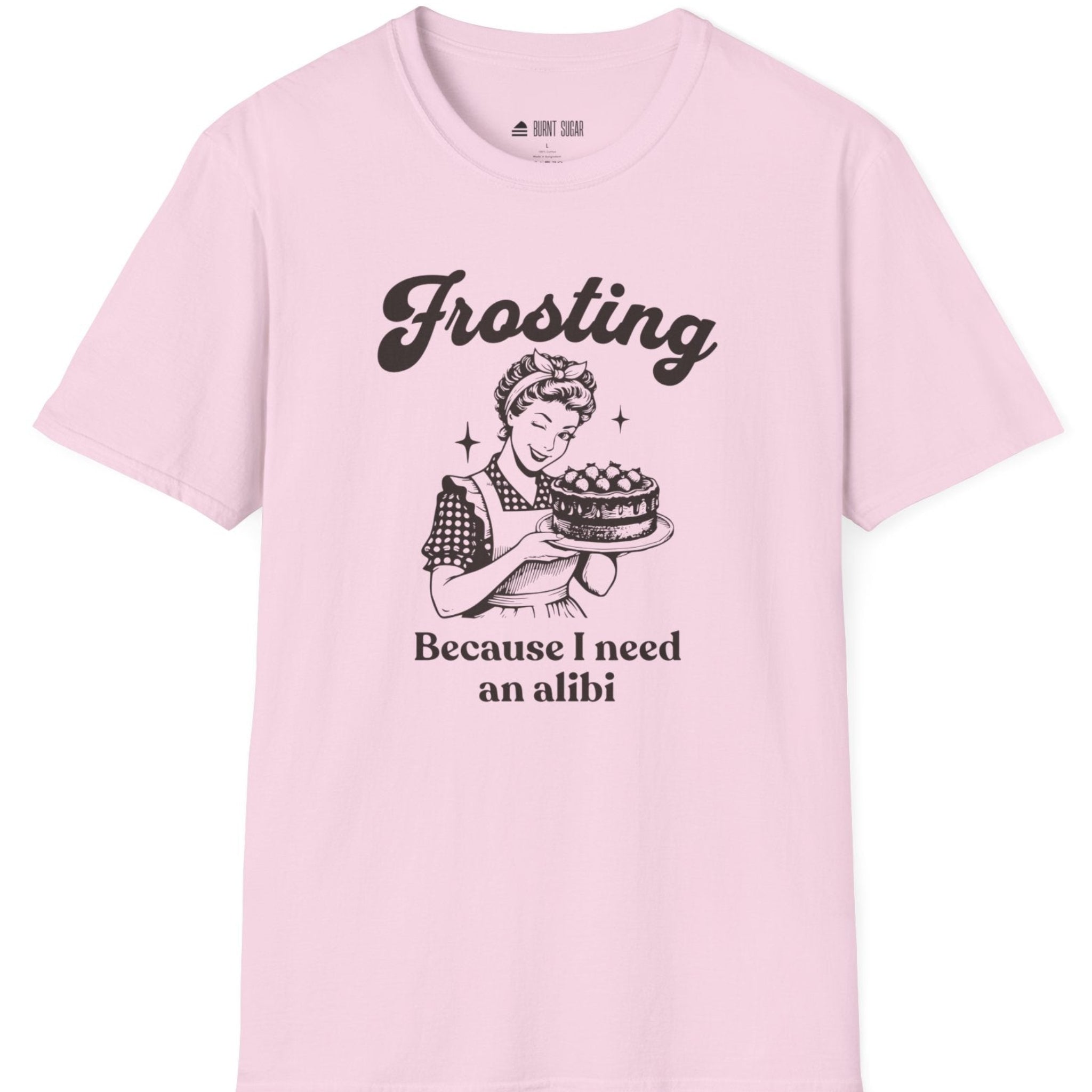Frosting Becuase I Need An Alibi T-Shirt