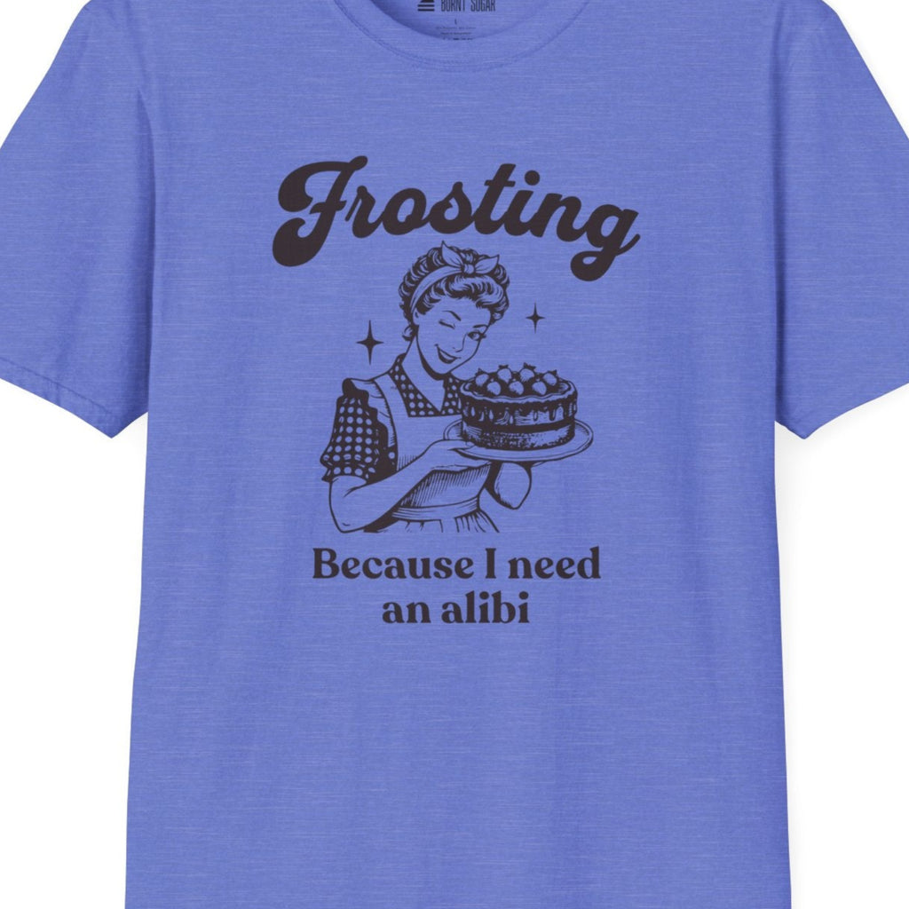 Frosting Becuase I Need An Alibi T-Shirt