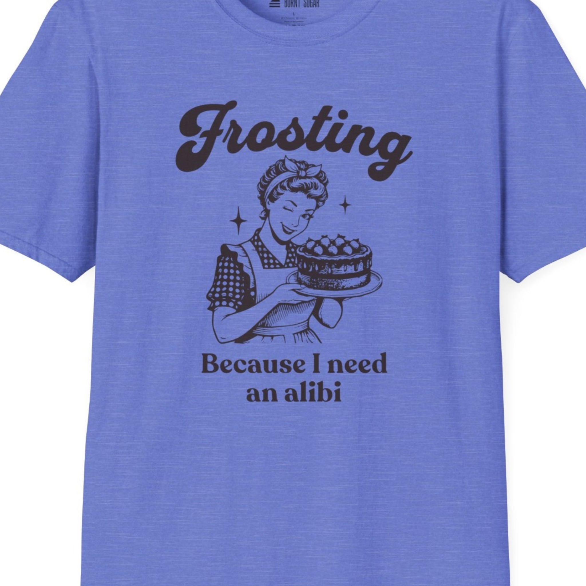 Frosting Becuase I Need An Alibi T-Shirt