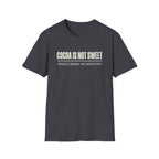Cocoa Is Not Sweet T-Shirt