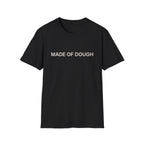 MADE OF DOUGH T-Shirt