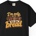 I'm only here bread text retro-Tshirt